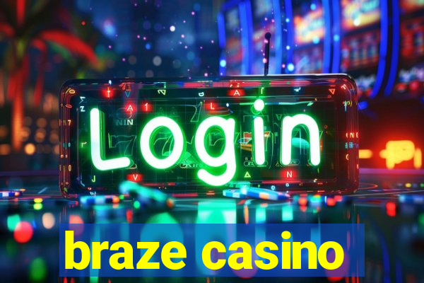 braze casino